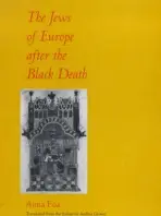 Jews of Europe after the Black Death - Foa, Anna