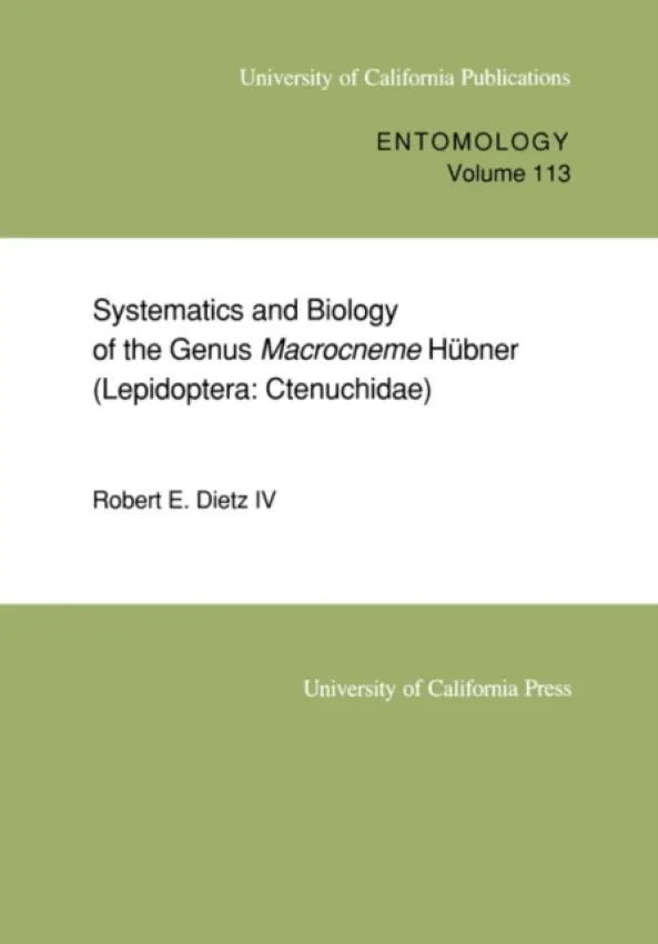 Systematics and Biology of the Genus Macrocneme Hubner (Lepidoptera: Ctenuchidae) - Dietz, Robert E., IV