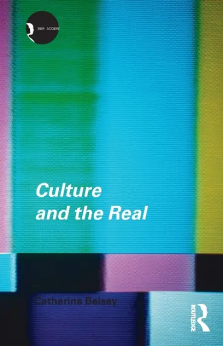 Culture and the Real - Belsey, Catherine