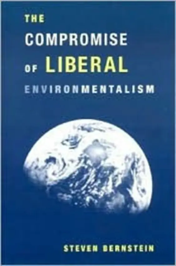 Compromise of Liberal Environmentalism - Bernstein, Steven