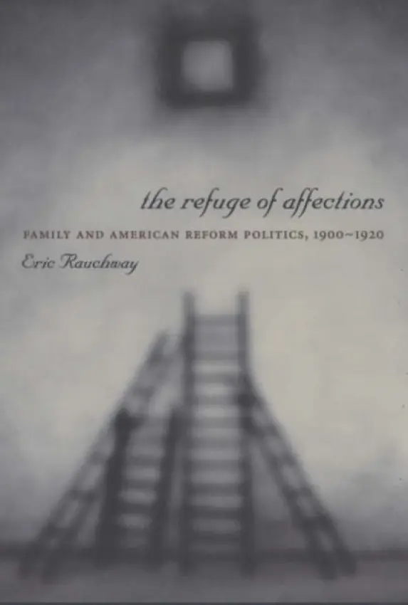 Refuge of Affections - Rauchway, Eric