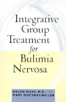 Integrative Group Treatment for Bulimia Nervosa - Riess, Helen, M.D. a Dockray-Miller, Mary