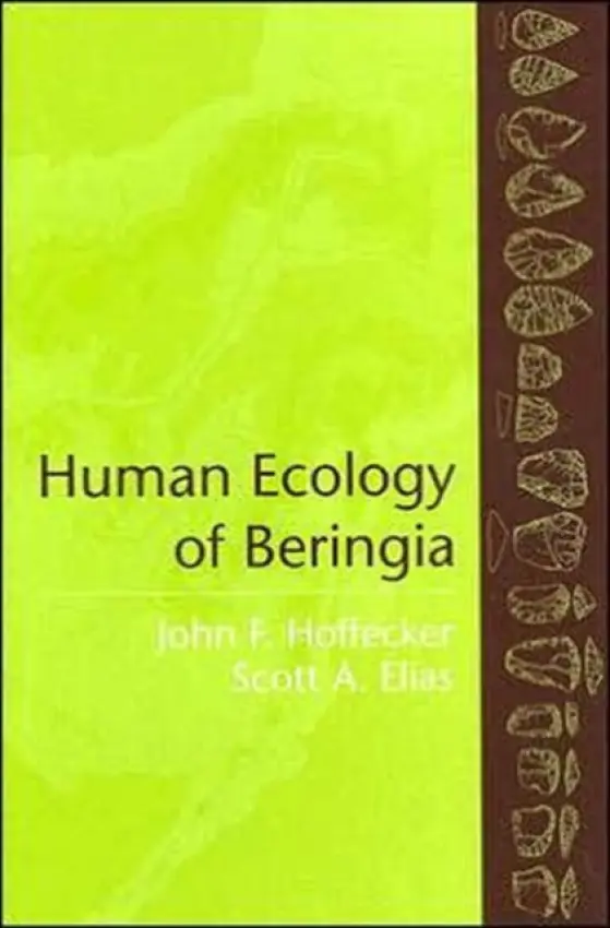 Human Ecology of Beringia - Hoffecker, John F. a Elias, Scott A.