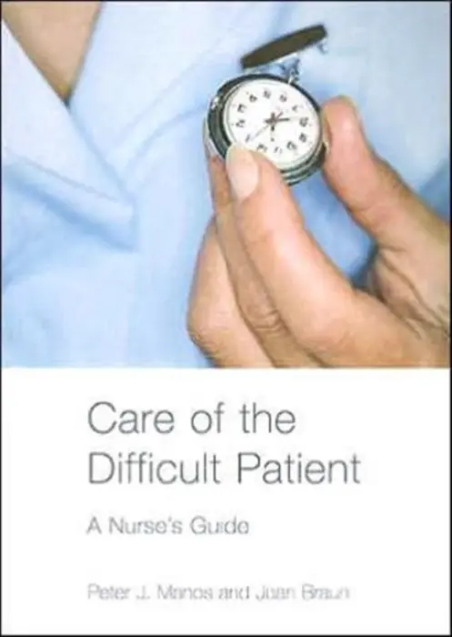 Care of the Difficult Patient - Manos, Peter (University of Washington and Virginia Mason Medical Center, USA) a Braun, Joan (Virginia Mason Medical Center, USA)