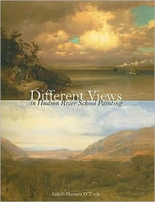 Different Views in Hudson River School Painting - O'Toole, Judith Hansen (Director / CEO, Westmoreland Museum of American Art)