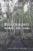 Mobile Modernity - Presner, Todd S