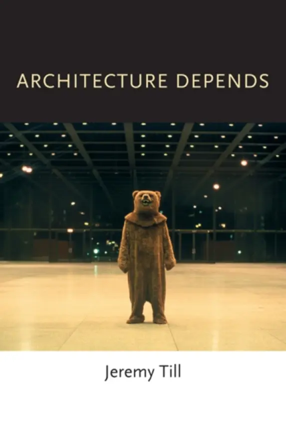 Architecture Depends - Till, Jeremy (Head of Central Saint Martins, University of the Arts London)
