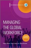 Managing the Global Workforce - Caligiuri, Paula (Rutgers University) a Lepak, David (Rutgers University) a Bonache, Jaime (HRM)
