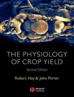 Physiology of Crop Yield - Hay, Robert K. M. (Scottish Agricultural Science Agency, Edinburgh) a Porter, John R. (University in Denmark)