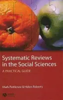 Systematic Reviews in the Social Sciences - Petticrew, Mark (MRC Social and Public Health Sciences Unit, Glasgow) a Roberts, Helen (UCL Institute of Child Health)