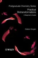 Practical Biotransformations - Grogan, Gideon (York University)