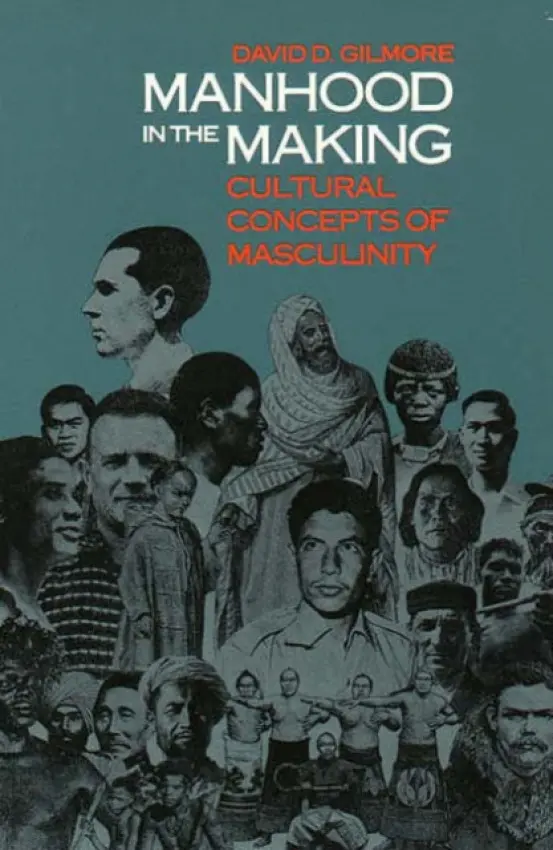 Manhood in the Making - Gilmore, David D.