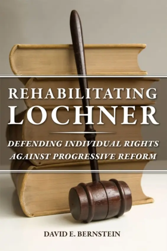 Rehabilitating Lochner - Bernstein, David E.