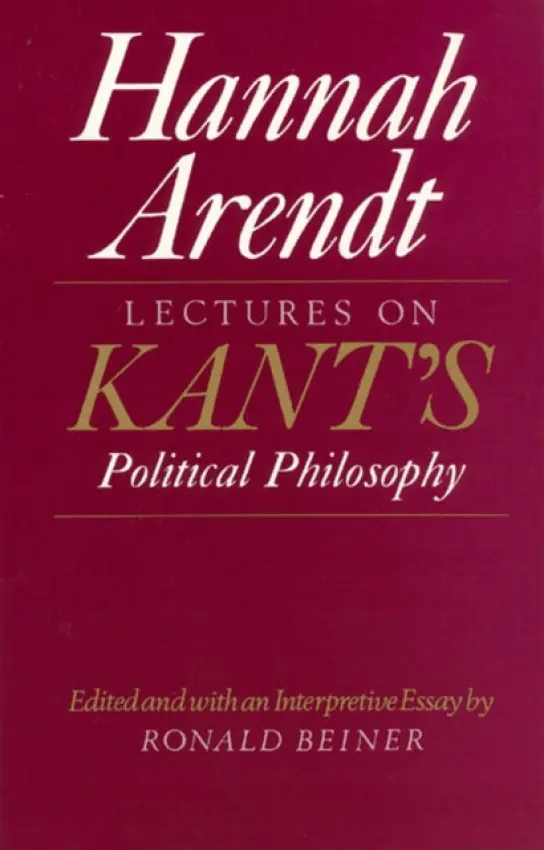 Lectures on Kant's Political Philosophy - Arendt, Hannah