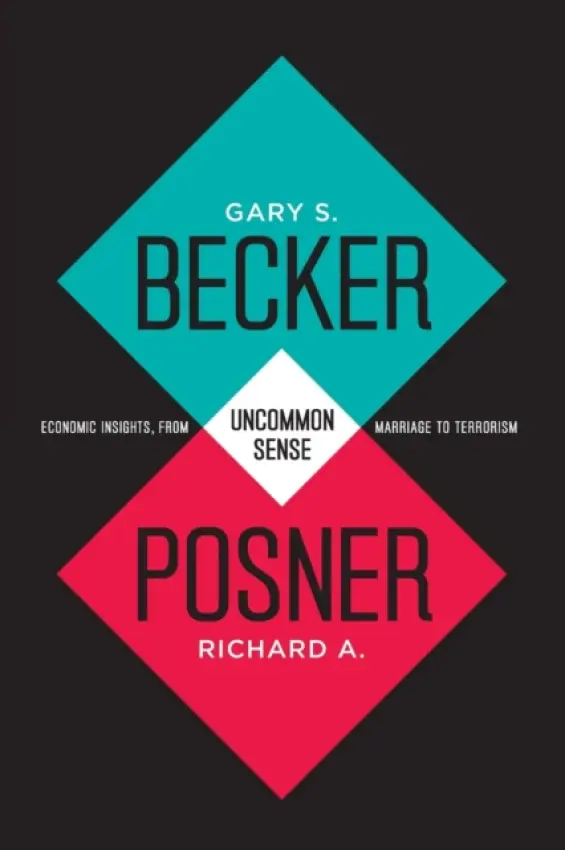 Uncommon Sense - Becker, Gary S. a Posner, Richard A.