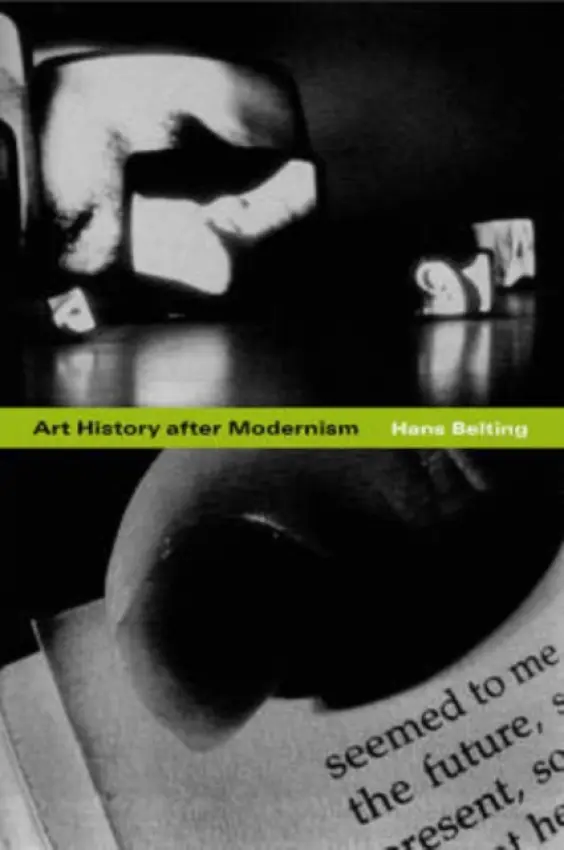 Art History after Modernism - Belting, Hans a Saltzwedel, Caroline a Cohen, Mitch a Northcott, Kenneth J.