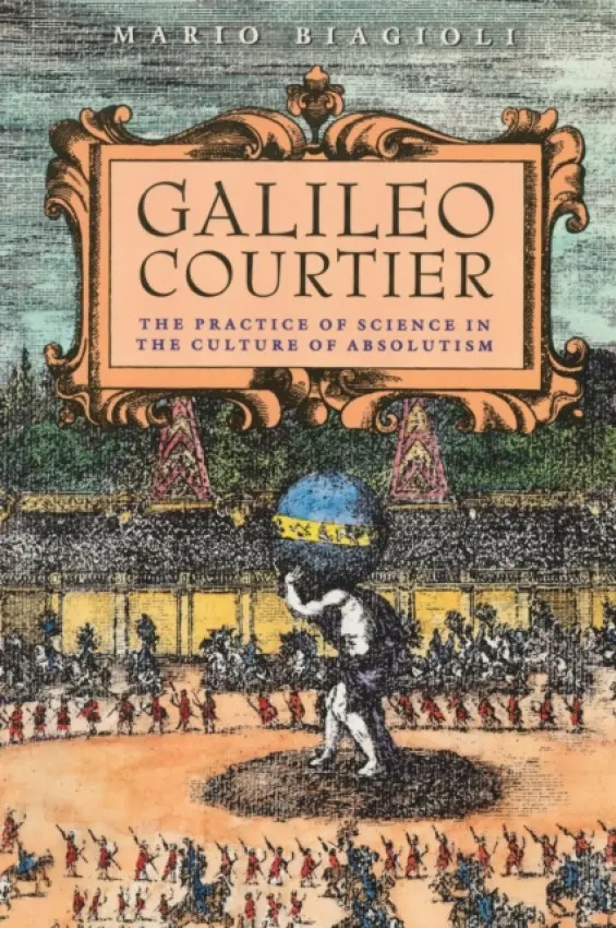 Galileo, Courtier - Biagioli, Mario