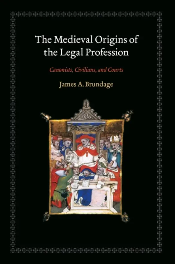 Medieval Origins of the Legal Profession - Brundage, James A.