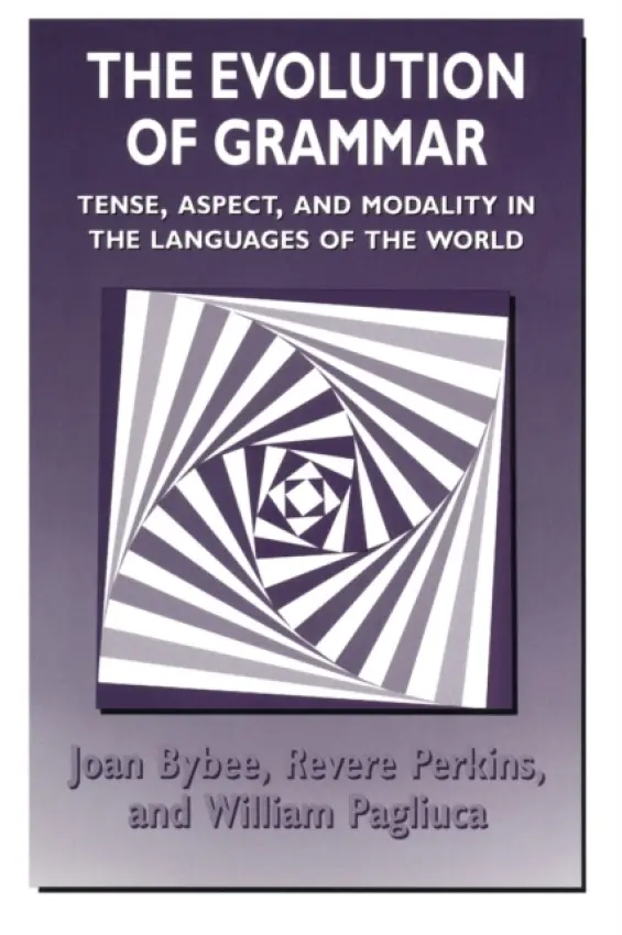 Evolution of Grammar - Bybee, Joan a Perkins, Revere a Pagliuca, William