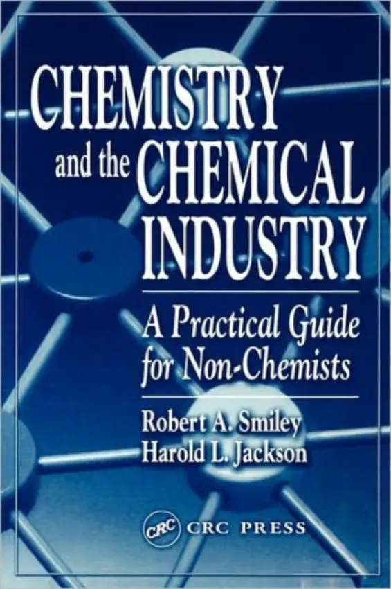 Chemistry and the Chemical Industry - Smiley, Robert A. a Jackson, Harold L.
