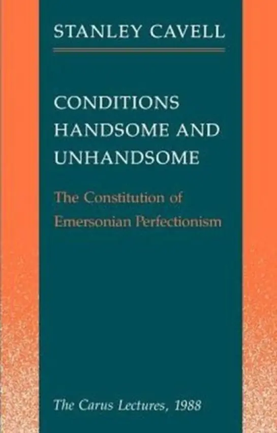 Conditions Handsome and Unhandsome - Cavell, Stanley (Harvard University)