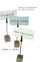 Power, Knowledge, and Politics - Hird, John A.