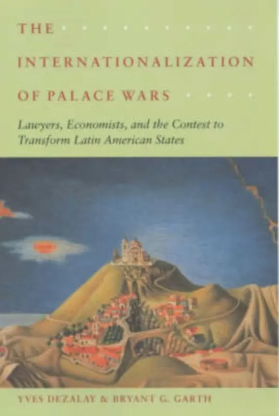 Internationalization of Palace Wars - Dezalay, Yves a Garth, Bryant G.
