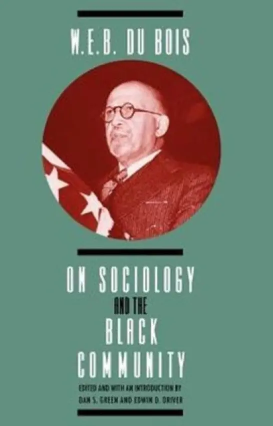 W. E. B. DuBois on Sociology and the Black Community - DuBois, W. E. B.