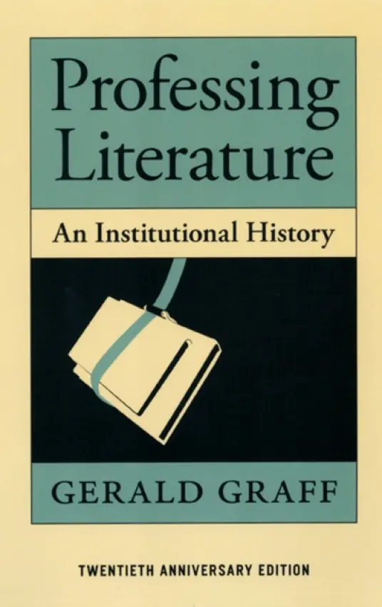 Professing Literature - An Institutional History, Twentieth Anniversary Edition - Graff, Gerald