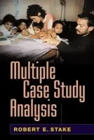 Multiple Case Study Analysis - Stake, Robert E.