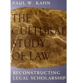 Cultural Study of Law - Kahn, Paul W.