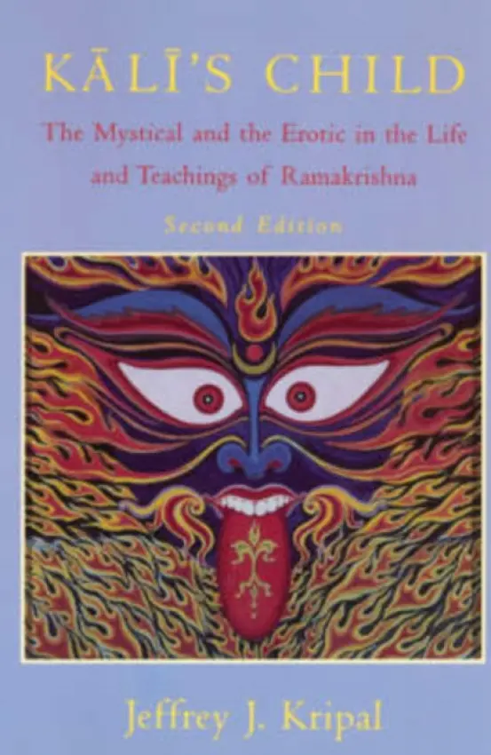 Kali's Child - Kripal, Jeffrey J. (Rice University, USA)