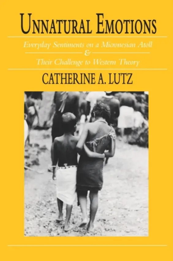 Unnatural Emotions - Lutz, Catherine A.