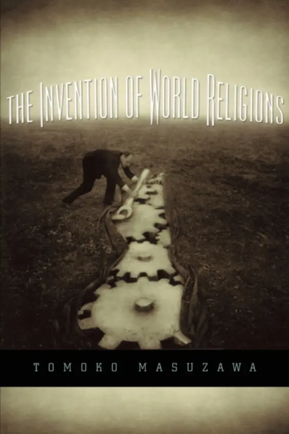 Invention of World Religions - Masuzawa, Tomoko