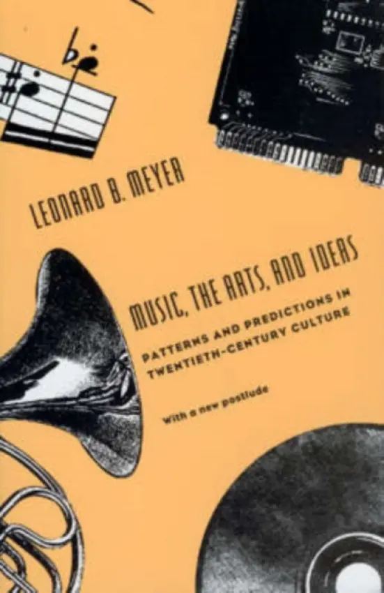 Music, the Arts, and Ideas - Meyer, Leonard B.