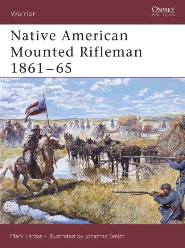 Native American Mounted Rifleman 1861-65 - Lardas, Mark