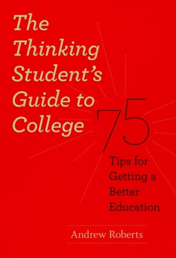 Thinking Student's Guide to College - Roberts, Andrew (School of Law)