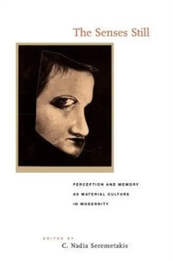 Senses Still - Seremetakis, C. Nadia