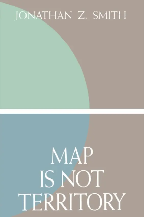Map is not Territory - Smith, Jonathan Z.