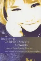 Improving Children's Services Networks - Hughes, Marilyn a Tunstill, Jane a Aldgate, Jane