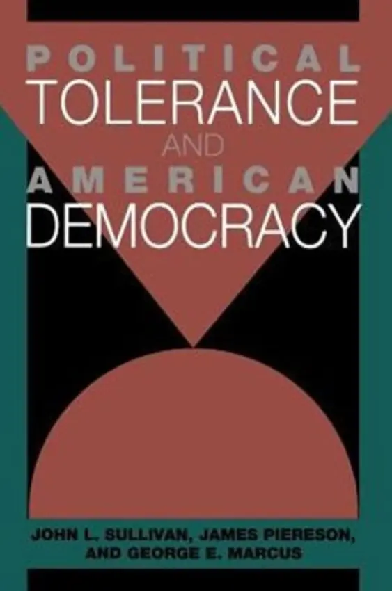 Political Tolerance and American Democracy - Sullivan, John L. (University of Minnesota) a Piereson, James a Marcus, George E.