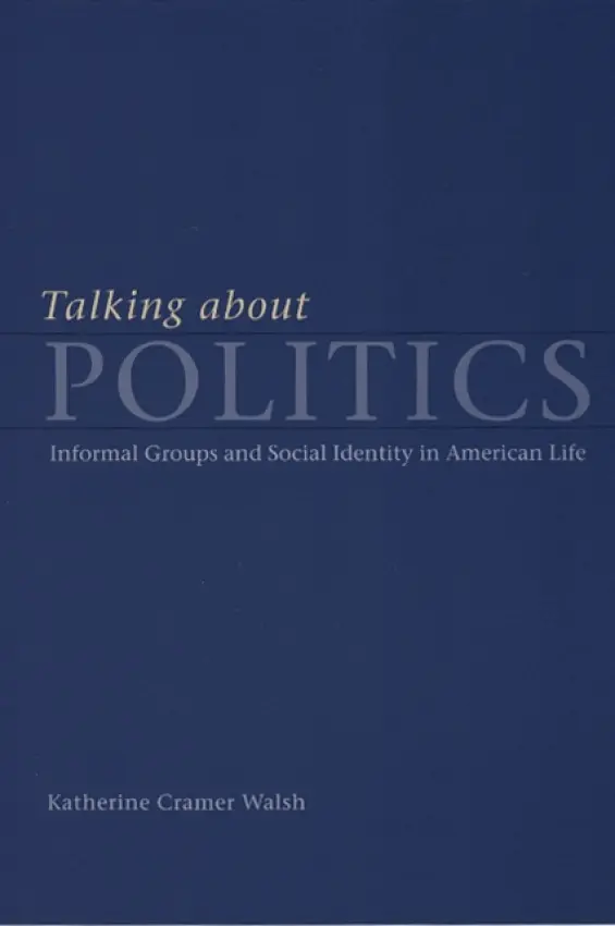 Talking about Politics - Walsh, Katherine Cramer