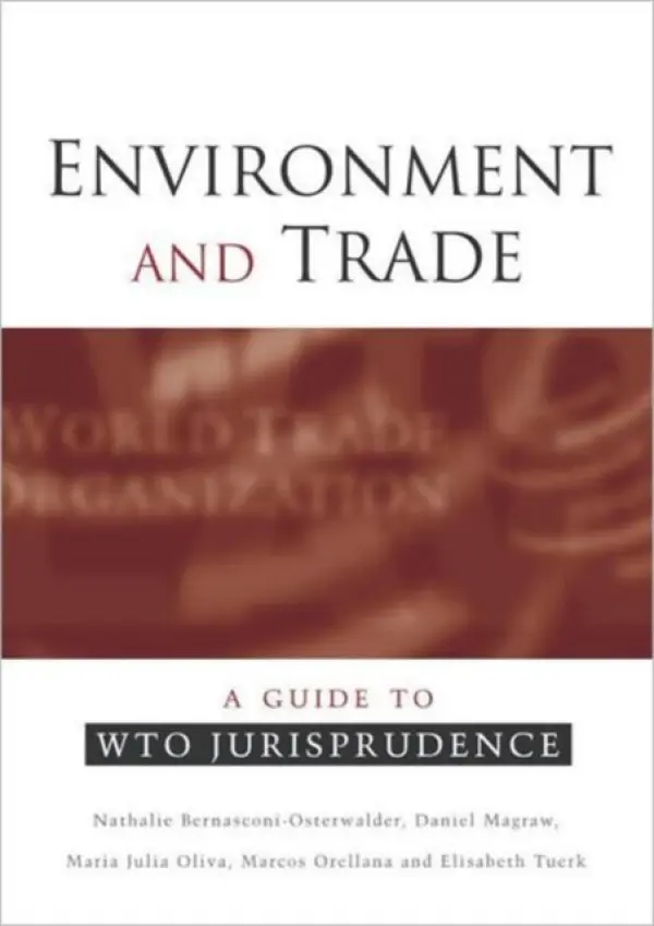 Environment and Trade - Bernasconi-Osterwalder, Nathalie a Magraw, Daniel a Oliva, Maria Julia a Tuerk, Elisabeth a Orellana, Marcos
