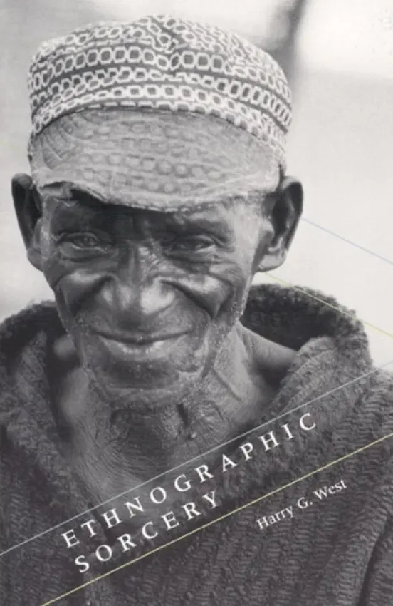 Ethnographic Sorcery - West, Harry G.