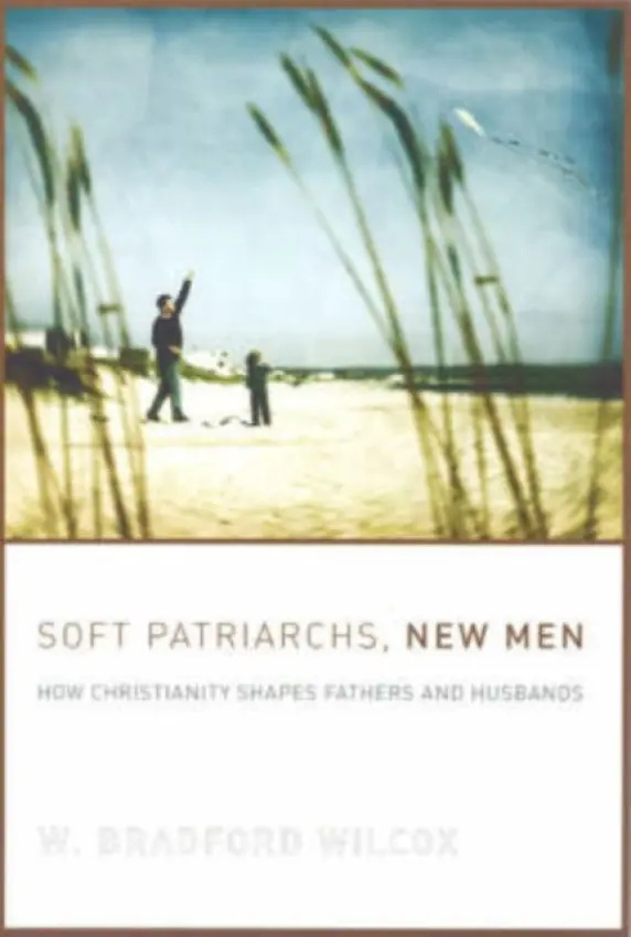 Soft Patriarchs, New Men - Wilcox, W. Bradford