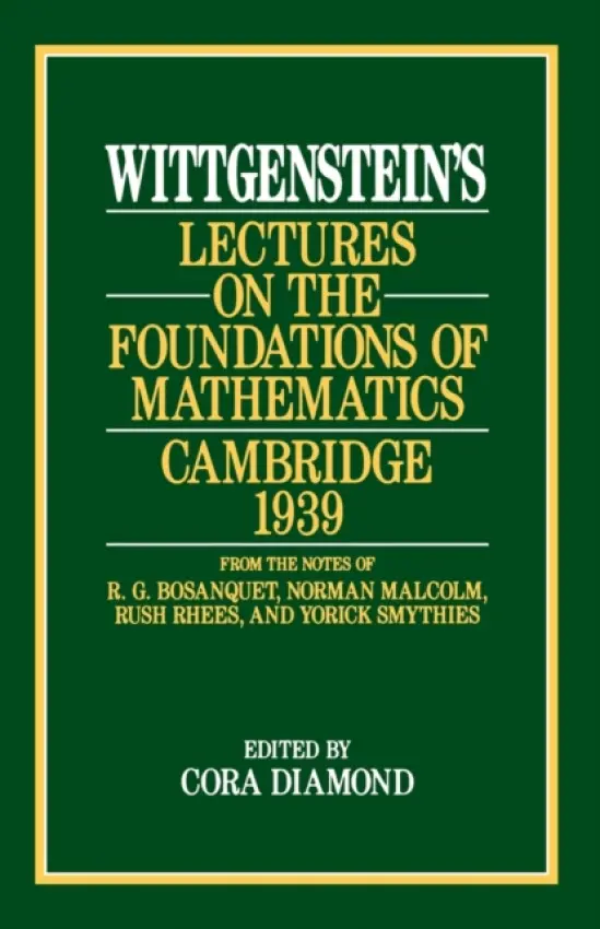 Wittgenstein`s Lectures on the Foundations of Mathematics, Cambridge, 1939 - Wittgenstein, Ludwig a Diamond, Cora