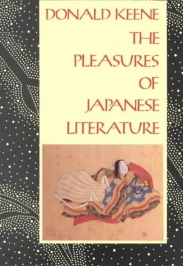 Pleasures of Japanese Literature - Keene, Donald