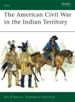 American Civil War in the Indian Territory - Spencer, John D.