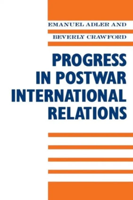 Progress in Postwar International Relations - Adler, Emanuel a Crawford, Beverly