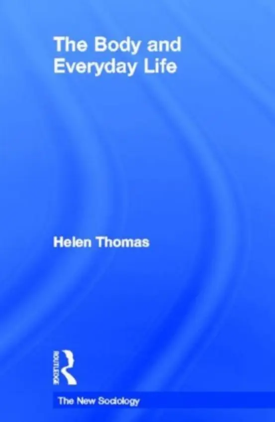 Body and Everyday Life - Thomas, Helen (London College of Fashion, UK)